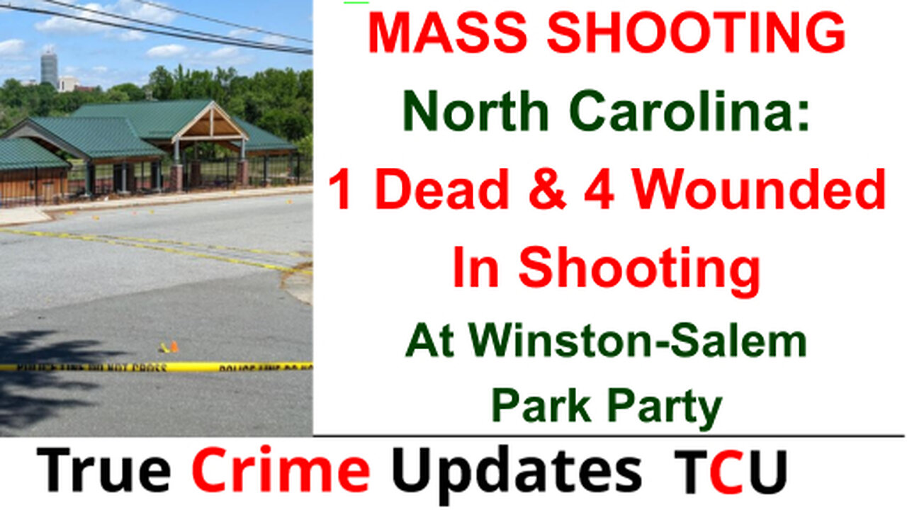 MASS SHOOTING North Carolina: 1 Dead & 4 Wounded In Shooting At Winston-Salem Park Party