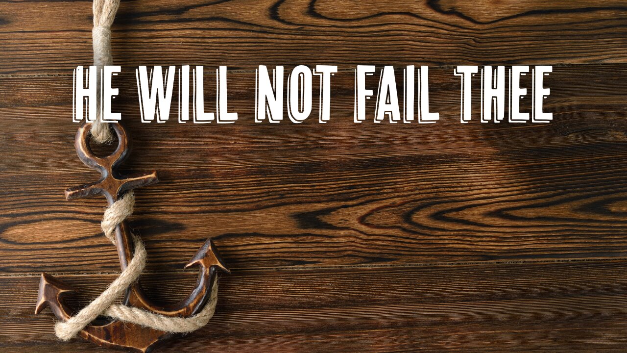He Will Not Fail Thee - Pastor Jonathan Shelley | Stedfast Baptist Church
