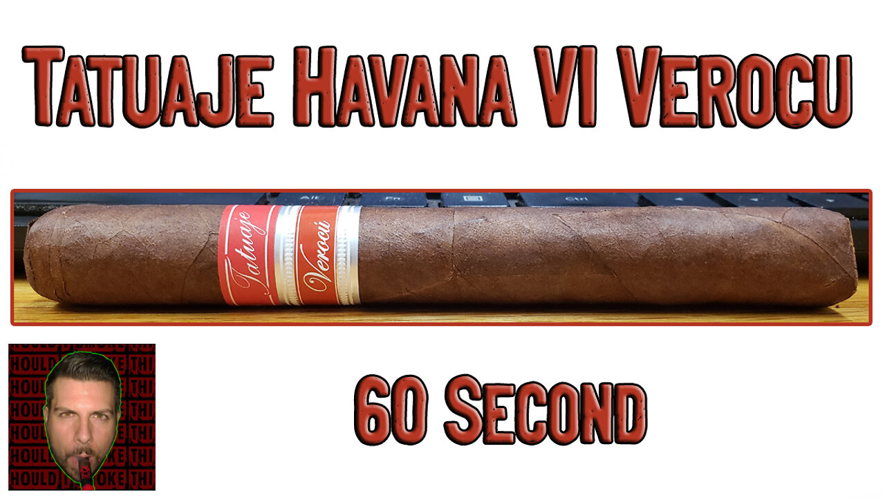 60 SECOND CIGAR REVIEW - Tatuaje Havana VI Verocu - Should I Smoke This