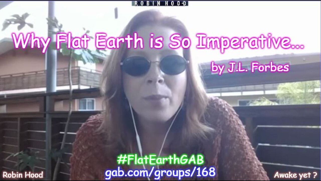 Why Flat Earth is So Imperative...To the Globe Rebels. by J.L. Forbes