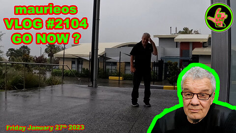 maurieos VLOG #2104 GO NOW ?