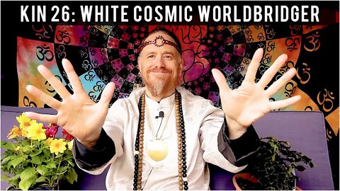 Kin 26: WHITE COSMIC WORLDBRIDGER | 13th Clear Sign of Pacal Votan RESURRECTION OF THE NEW TIME!!