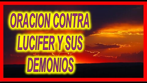 ORACION CONTRA LUCIFER Y SUS DEMONIOS