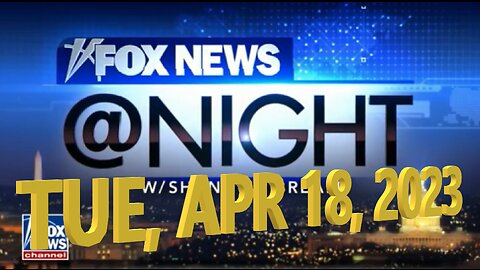 Fox News @ Night 04-17-2023