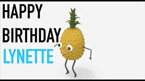 Happy Birthday LYNETTE! - PINEAPPLE Birthday Song