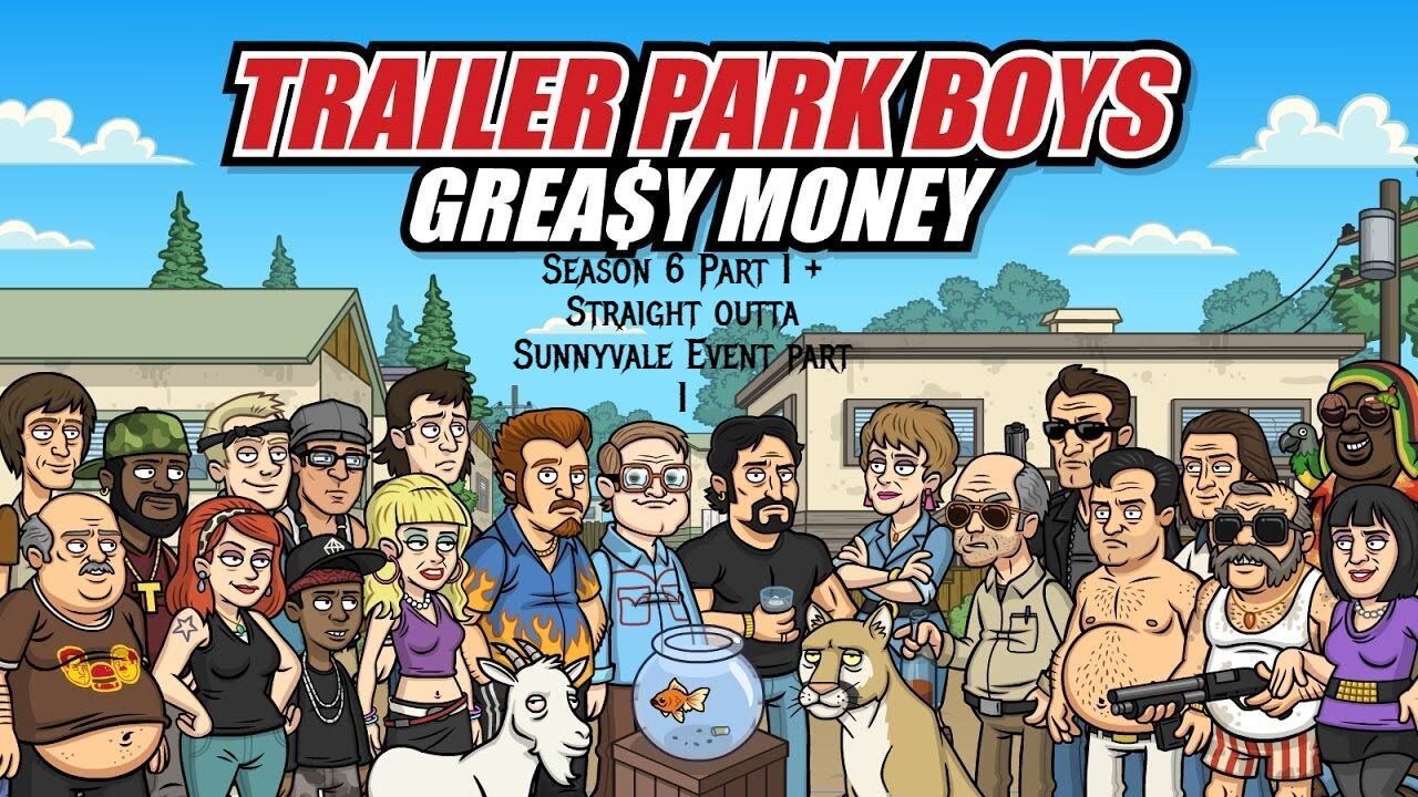 Trailer Park Boys-Greasy Money S6 #1 + Straight Outta Sunnyvale Event #1