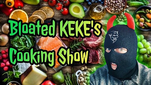 Bloated KEKE's Cooking Show Ep1