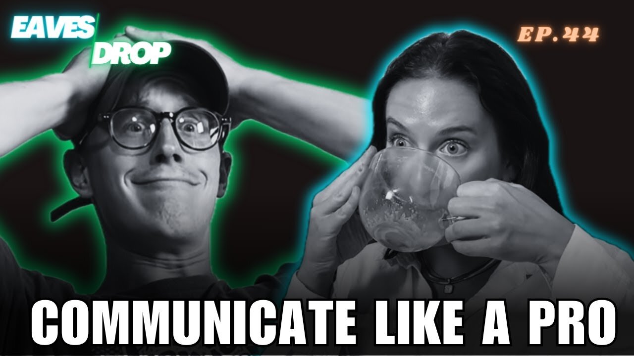 Eavesdrop Podcast - Ep 44: Effectively Communicate With Those Around You