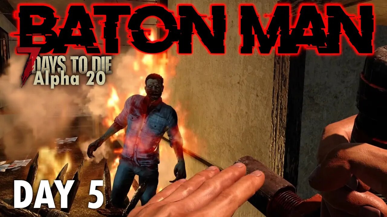 7 Days to Die Alpha 20 | Baton Man EP5 | We got one!