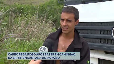 Carro pega fogo após bater em caminhão na BR-381 em Santana do Paraiso