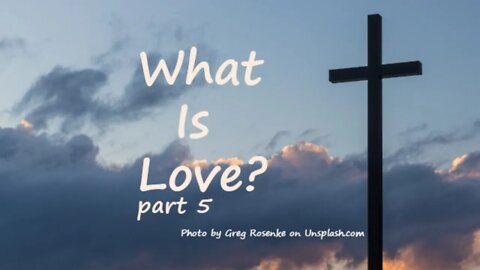 What is Love? part 5