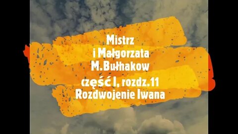Mistrz i Małgorzata - M.Bułhakow część I, rozdz.11 Rozdwojenie Iwana audiobook