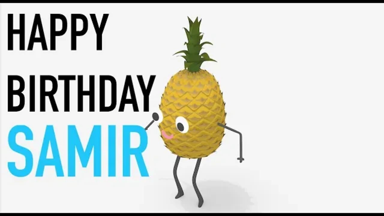 Happy Birthday SAMIR! - PINEAPPLE Birthday Song