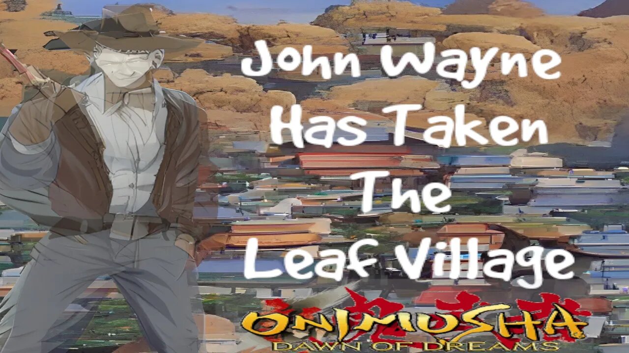 John Wayne Has Taken The Leaf Village Onimusha Dawn Of Dreams Gameplay Highlights #gaming #ps2