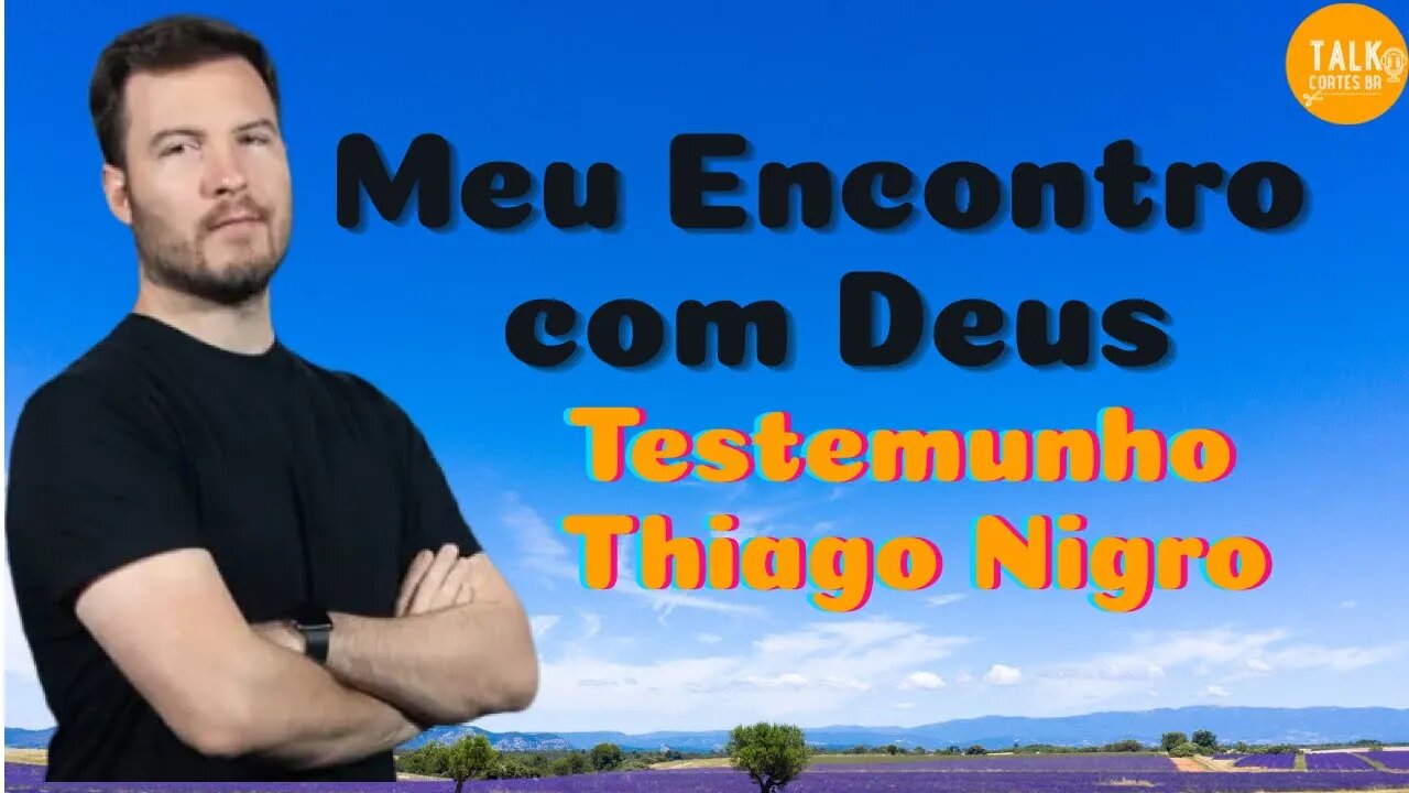 Conheci JESUS | Thiago Nigro