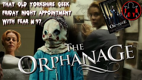 TOYG! Friday Night Appointment With Fear #97 - The Orphanage (2007)