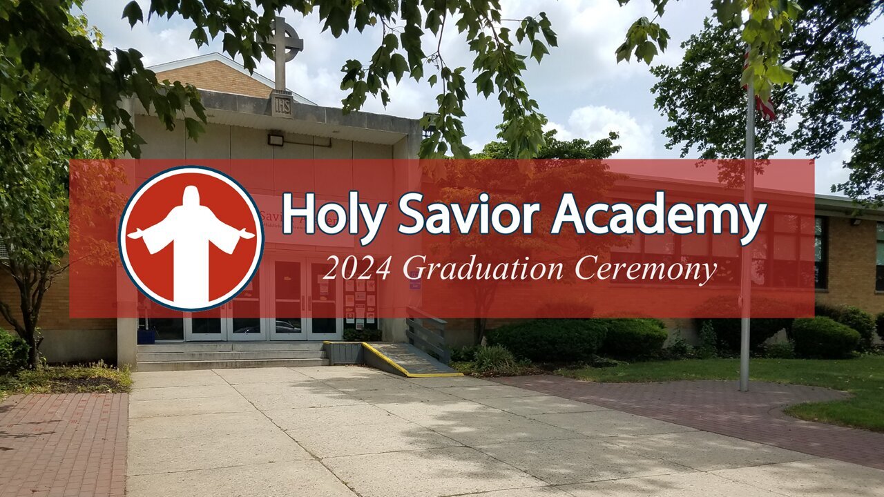 Holy Savior Academy Graduation Ceremony // 7:00pm // June 7, 2024