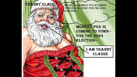 TRANNY CLAUS COVID M-POX, I know where covid strings came from