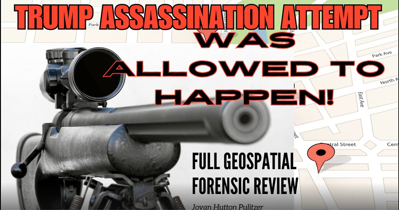 Trump Assassination Attempt Was Allowed To Happen! Geospatial Forensic Review