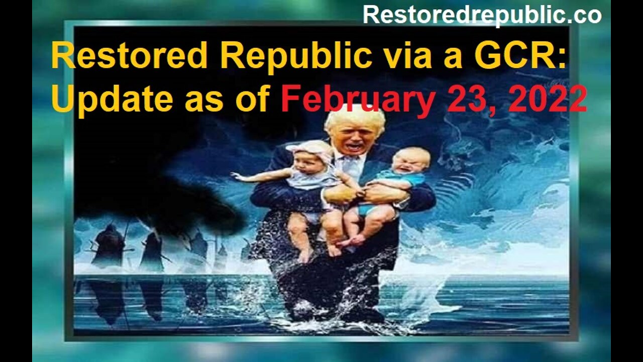 Restored Republic via a GCR Update as of February 23, 2022