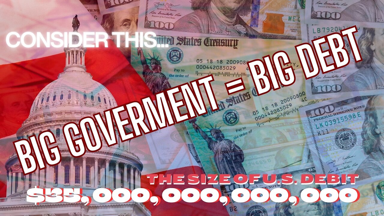 Consider this… “Big Goverment = Big Debt"