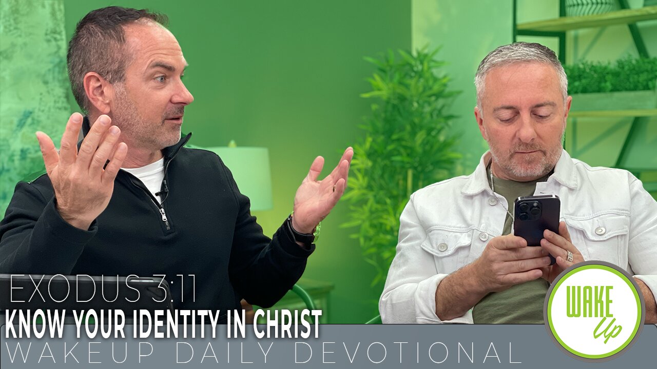 WakeUp Daily Devotional | Know Your Identity in Christ | Exodus 3:11