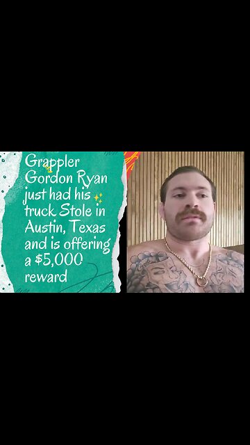 Grappler Gordon Ryan just had his truck Stole in Austin, Texas and is offering a $5,000 reward