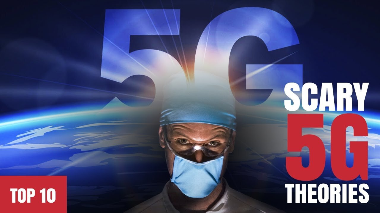 Top 10 Scary 5G Theories