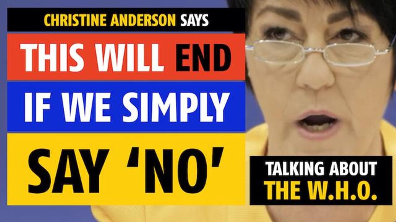 This will end if we simply say NO, says Christine Anderson