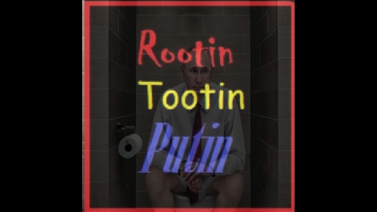 Rootin Tootin Putin