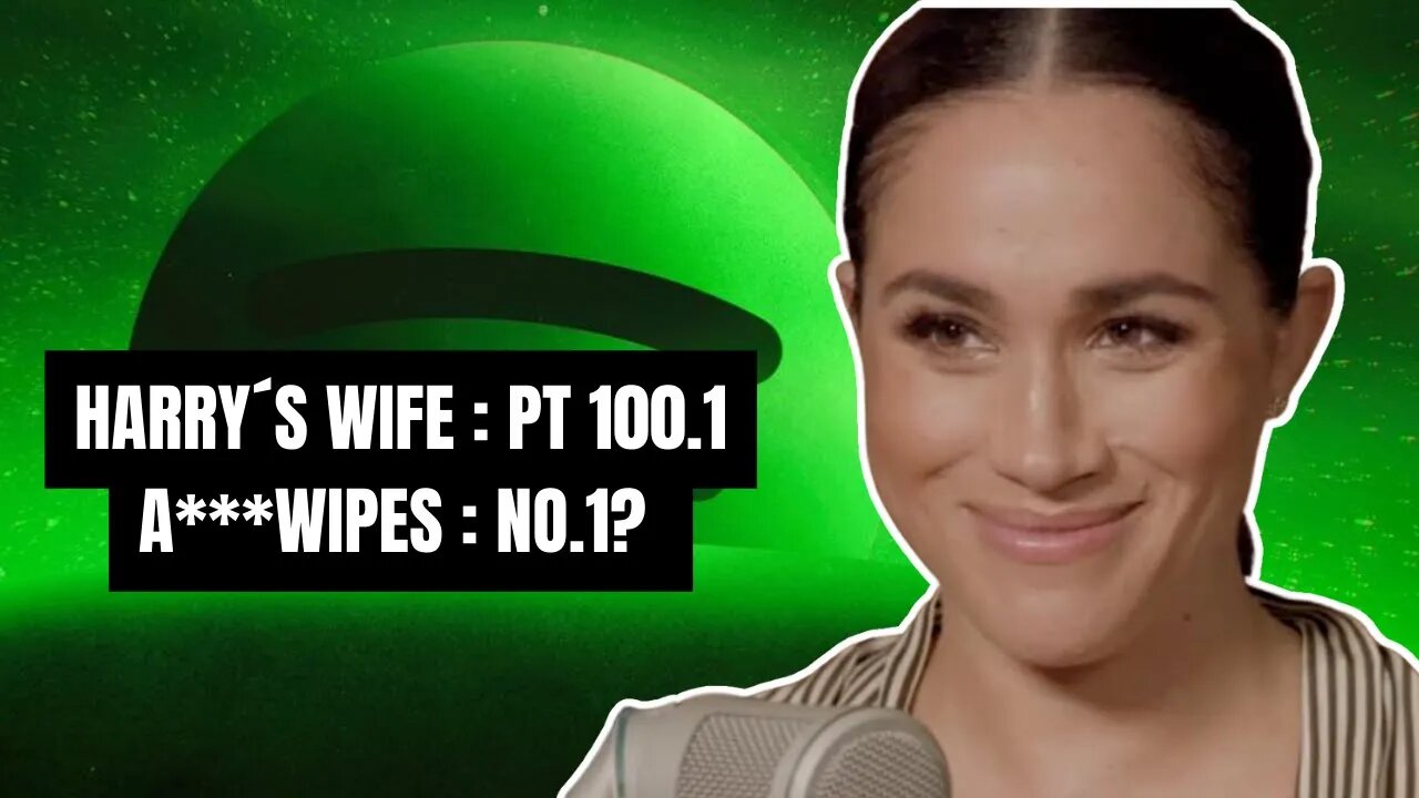 Harry´s Wife Part 100.1 A***wipes : No.1? (Meghan Markle)