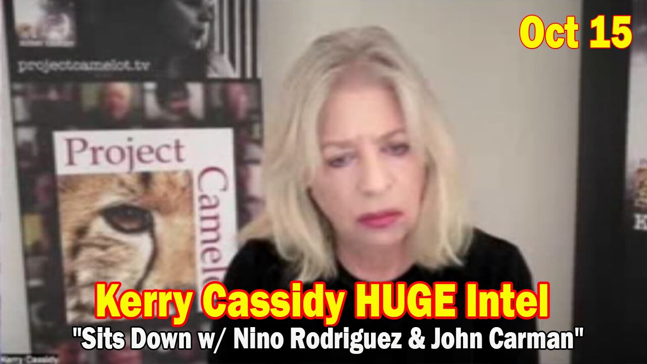 Kerry Cassidy HUGE Intel Oct 15: "Kerry Cassidy Sits Down w/ Nino Rodriguez & John Carman"