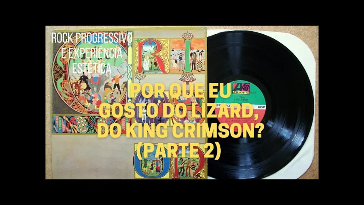 Por que eu gosto do LIZARD, do King Crimson? (parte 2)