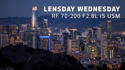 Canon - Lensday Wednesday with Calvin Anderson On the RF 70-200 F2.8 L IS USM Lens