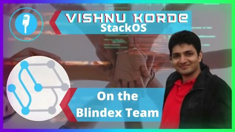 On the Blindex Team - Vishnu Korde (StackOS)