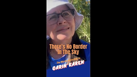 Carin' Karen says, "There's No Border in the Sky"