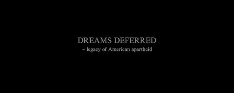 Dreams Deferred: Legacy of American Apartheid