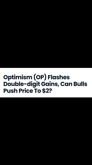 Optimism (OP) Price Analysis, (OP) Flashes Double-digit Gains, Can Bulls Push Price To $2? #crypto