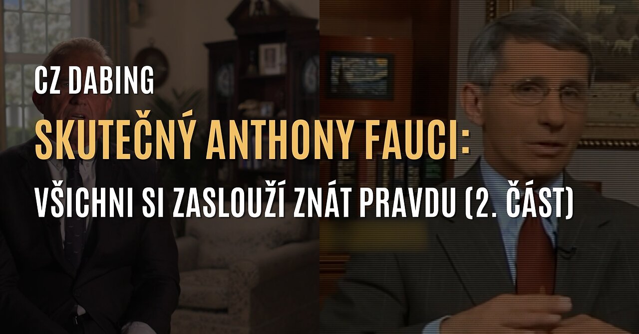 Skutečný Anthony Fauci: Všichni si zaslouží znát pravdu (2. část) - CZ DABING