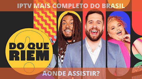 Aonde assistir a série DO QUE RIEM?