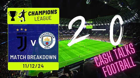 Juventus vs. Man City: 2-0 Analysis & Man City's Struggles Continue