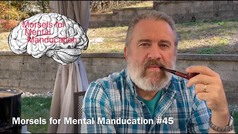 Morsels for Mental Manducation #45