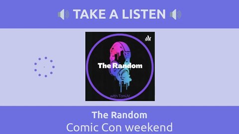 The Random - Comic Con weekend