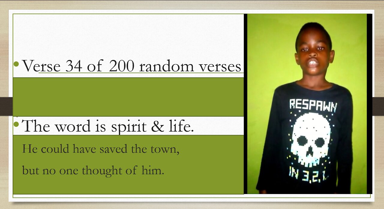 Verse 34 of 200 random verses. He could have saved the town, but no one thought of him.