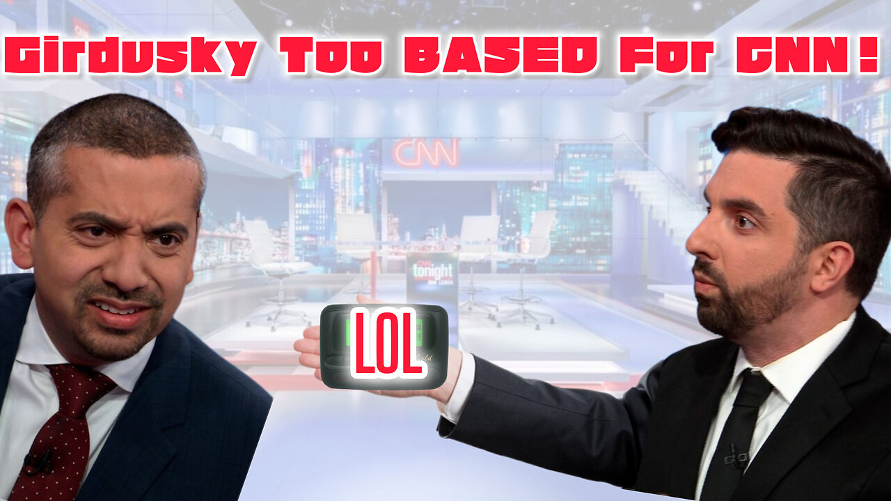 Girdusky Too BASED for CNN! Sweet Bowser Inc?!