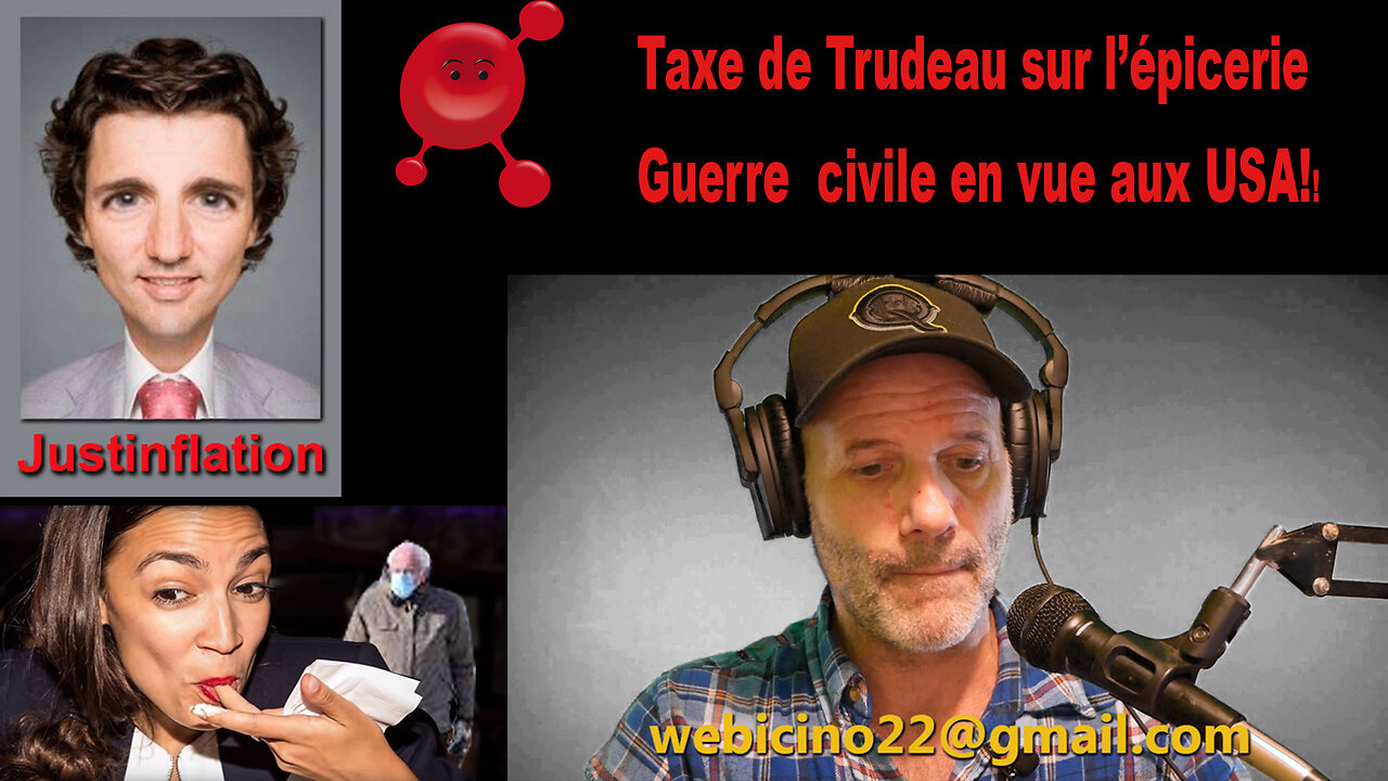 Taxe alimentation Trudeau, Guerre civile USA en vue! Globulistes 2