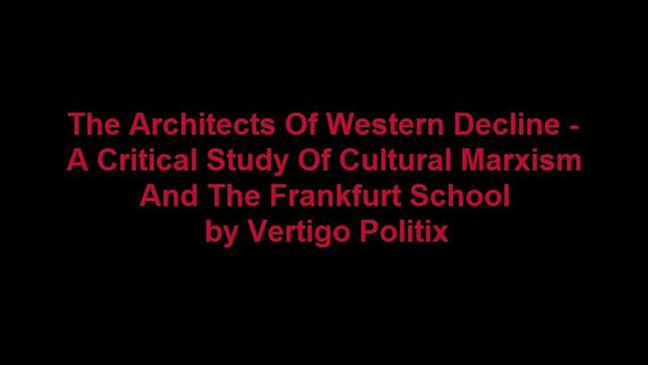 The Architects Of Western Decline A Critical Study Of Cultural Marxism And The Frankfurt School