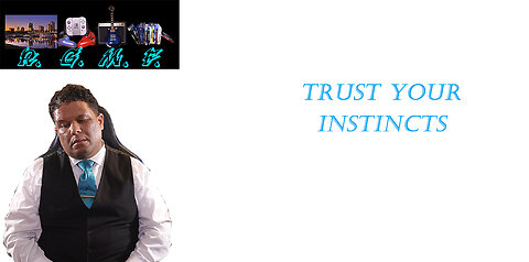 Trust Your Instincts