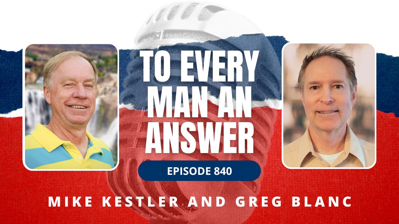 Episode 840 - Pastor Mike Kestler and Pastor Greg Blanc on To Every Man An Answer