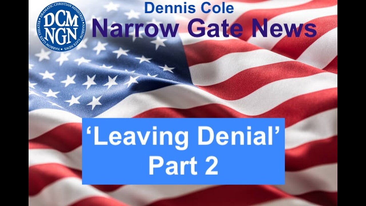 'Leaving Denial Part 2' - Dennis Cole Narrow Gate News